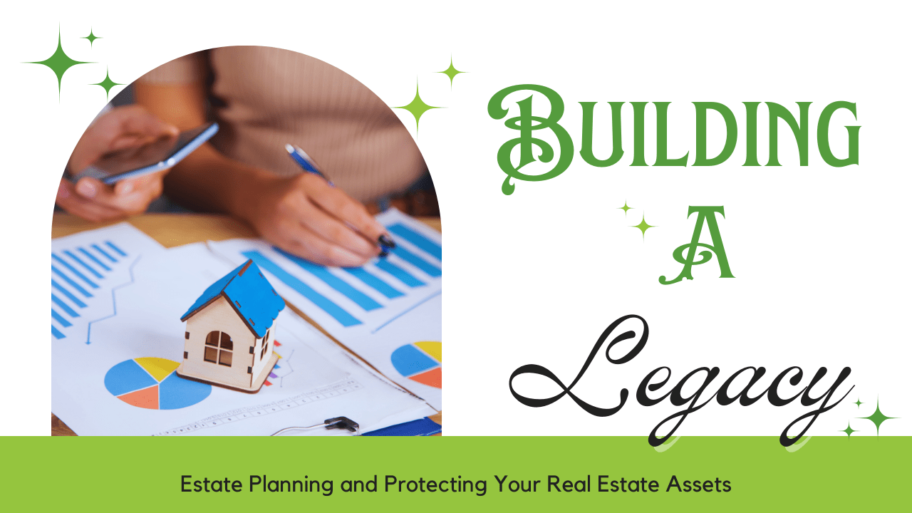 Building a Legacy: Estate Planning and Protecting Your Nashville Real Estate Assets - Article Banner